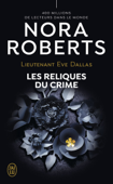 Lieutenant Eve Dallas (Tome 53) - Les reliques du crime - Nora Roberts