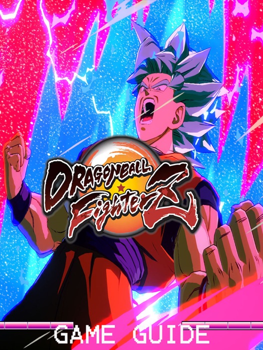 DRAGON BALL FIGHTER Z COMPLETE TIPS AND TRICKS