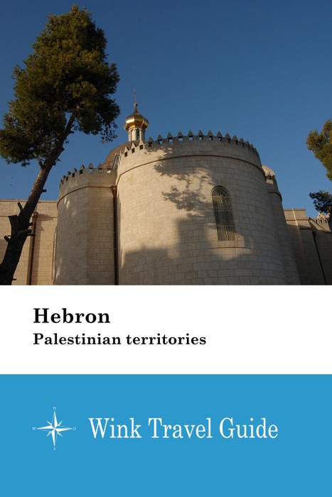 Hebron (Palestinian territories) - Wink Travel Guide