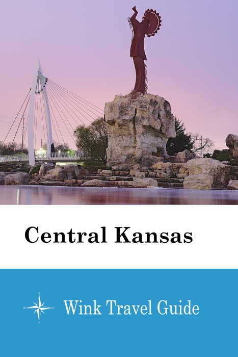 Central Kansas - Wink Travel Guide