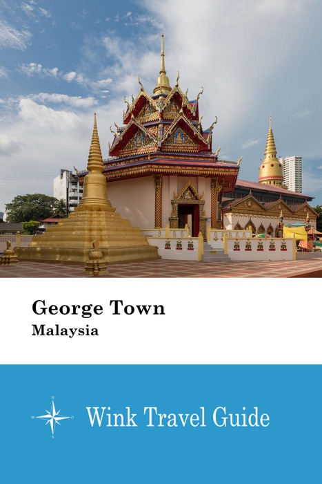 George Town (Malaysia) - Wink Travel Guide