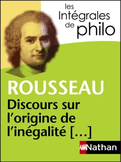 Intégrales de philo - Rousseau, Discours sur l'origine et les fondements de l'inégalité parmi les hommes - Rousseau, Christine Thubert, Jean Deprun & Jean-François Braunstein