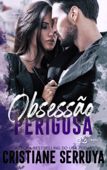 Obsessão Perigosa - Cristiane Serruya