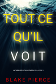 Tout ce qu’il voit (Un thriller Nicky Lyons du FBI – Livre 3) - Blake Pierce