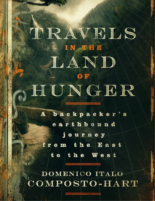 Travels In the Land of Hunger a Backpacker's Earthbound Journey from the East to the West