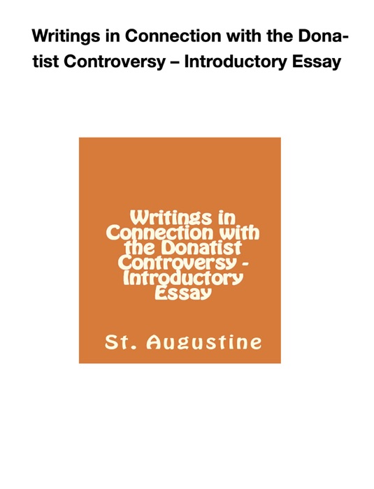 Writings in Connection with the Donatist Controversy – Introductory Essay