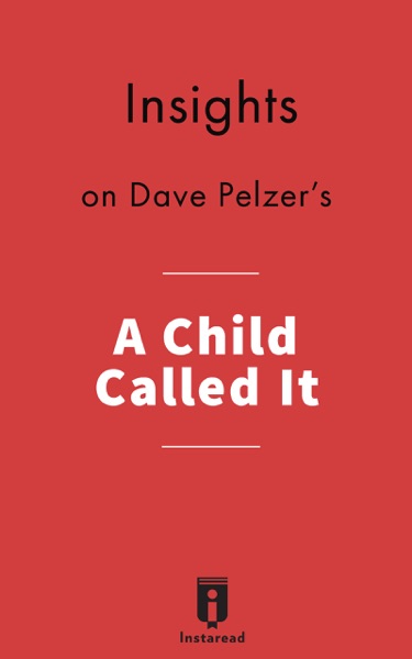 Insights on Dave Pelzer's A Child Called It