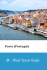 Porto (Portugal) - Wink Travel Guide - Wink Travel guide