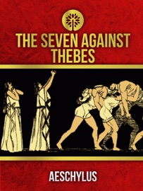 The Seven Against Thebes - Aeschylus