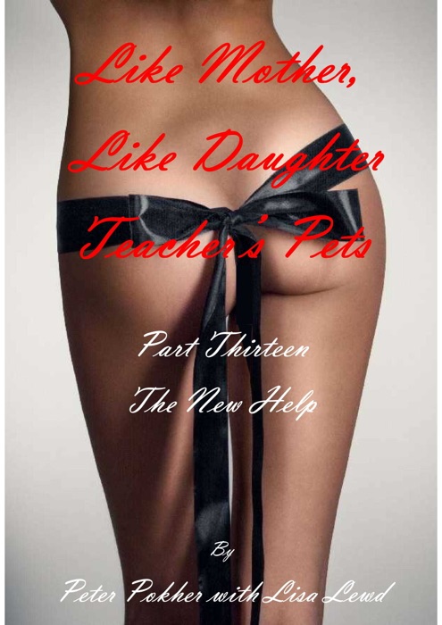 Like Mother, Like Daughter: Teacher's Pet - Part 13 - The New Help