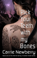 Carrie Newberry - Pick Your Teeth with my Bones artwork