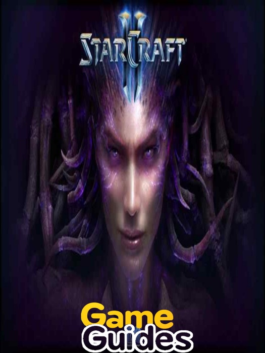 StarCraft II Heart of the Swarm Game Guide