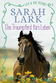 Lea und die Pferde - Das Traumpferd fürs Leben - Christiane Gohl & Sarah Lark