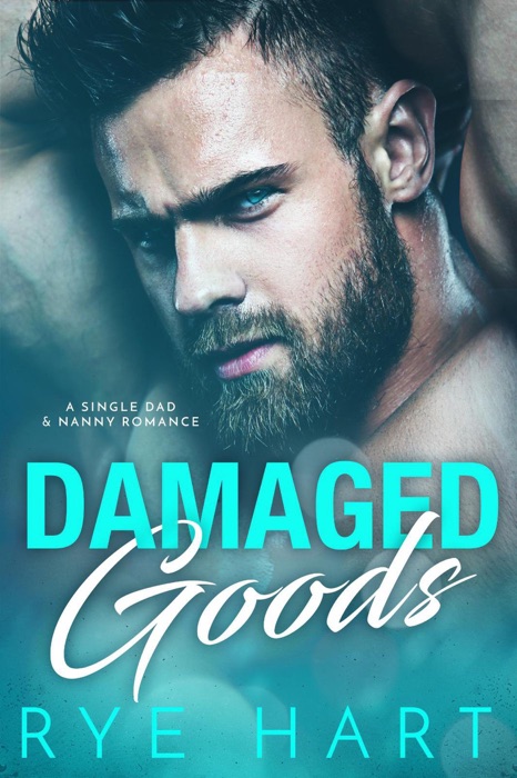 Damaged Goods: A Single Daddy and Nanny Romance