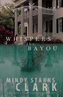 Mindy Starns Clark - Whispers of the Bayou artwork