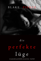 Blake Pierce - Die Perfekte Lüge (Ein spannender Psychothriller mit Jessie Hunt – Band Fünf) artwork