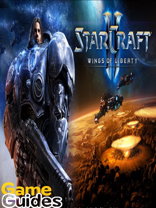 StarCraft II Wings of Liberty Game Guide