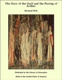The Story of the Grail and the Passing of Arthur