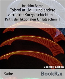 Tolstoi At Lidl Und Andere Verrückte Kurzgeschichten - 