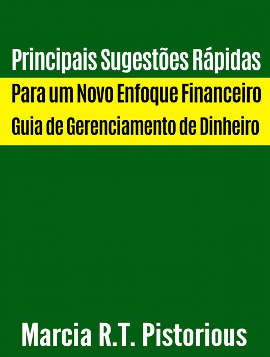 Principais Sugestões Rápidas Para Um Novo Enfoque Financeiro : Guia De Gerenciamento De Dinheiro