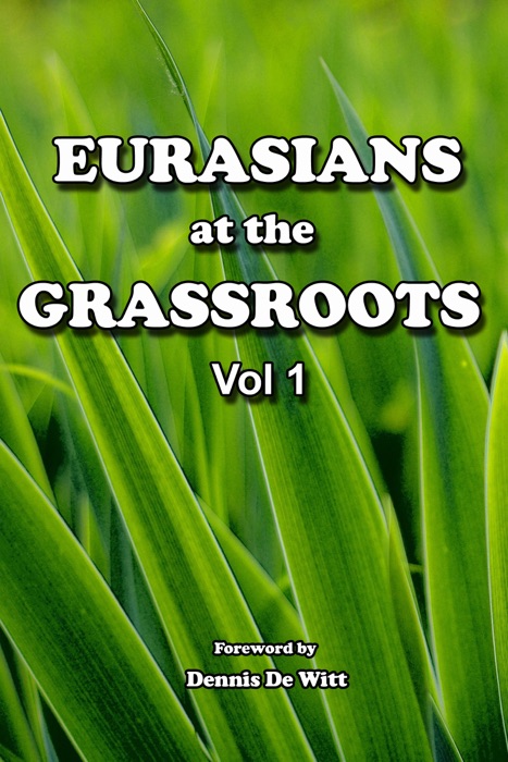 Eurasians at the Grassroots: Vol. 1