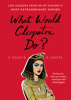 What Would Cleopatra Do? - Elizabeth Foley & Beth Coates