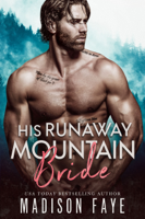 Madison Faye - His Runaway Mountain Bride artwork