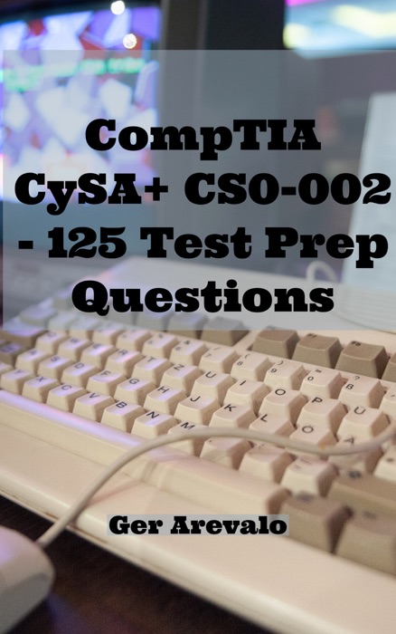 CompTIA CySA+ CS0-002 - 125 Test Prep Questions