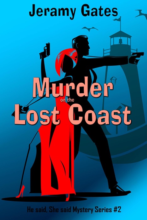 Murder on the Lost Coast, A He Said, She Said Cozy Mystery