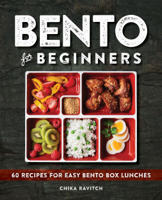 Chika Ravitch - Bento for Beginners: 60 Recipes for Easy Bento Box Lunches artwork