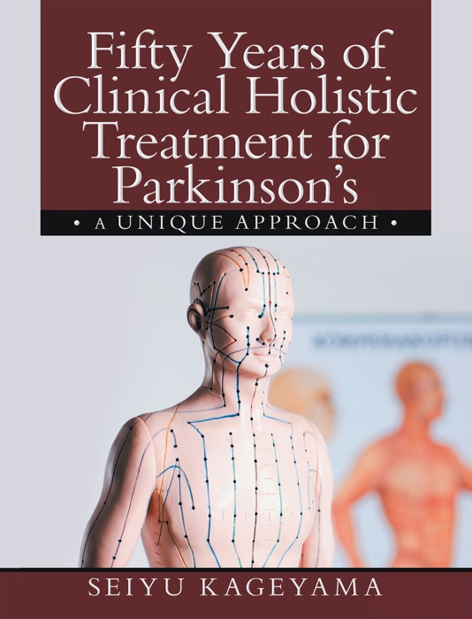 Fifty Years of Clinical Holistic Treatment for Parkinson’s