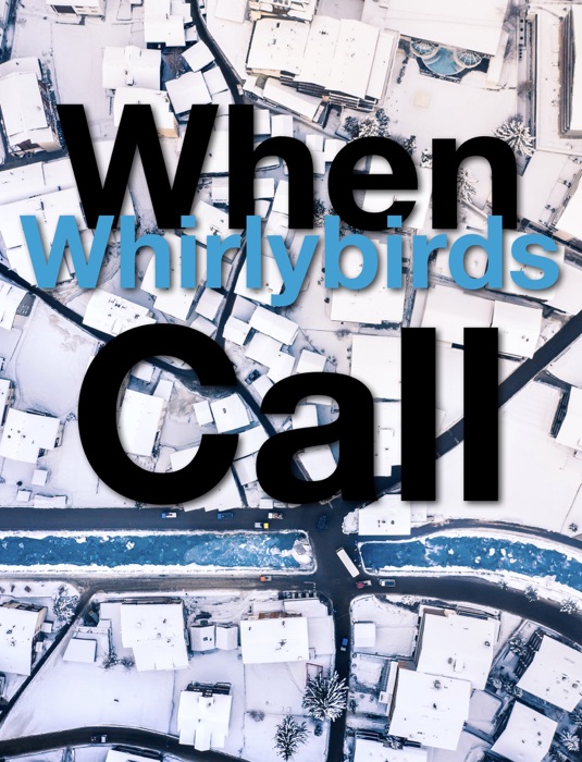When Whirlybirds Call