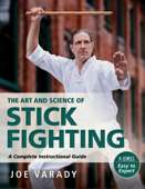 The Art and Science of Stick Fighting - Joe Varady