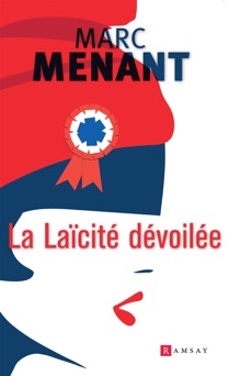 La Laïcité dévoilée - Marc Menant