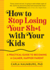 Carla Naumburg - How to Stop Losing Your Sh*t with Your Kids artwork