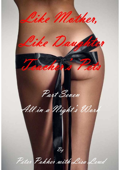 Like Mother, Like Daughter: Teacher's Pets - Part 7 - All in a Night's Work