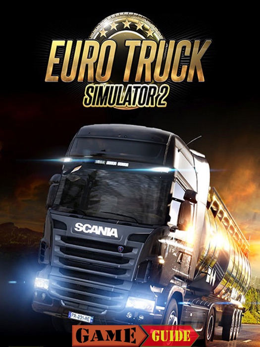Euro Truck Simulator 2 Game Guide