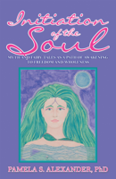 Pamela S. Alexander PhD - Initiation of the Soul artwork