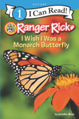 Ranger Rick: I Wish I Was a Monarch Butterfly - Jennifer Bove