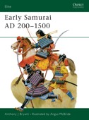 Early Samurai AD 200–1500 - Anthony J Bryant