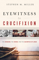Stephen M. Miller - Eyewitness to Crucifixion artwork