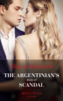 Sharon Kendrick - The Argentinian's Baby Of Scandal artwork