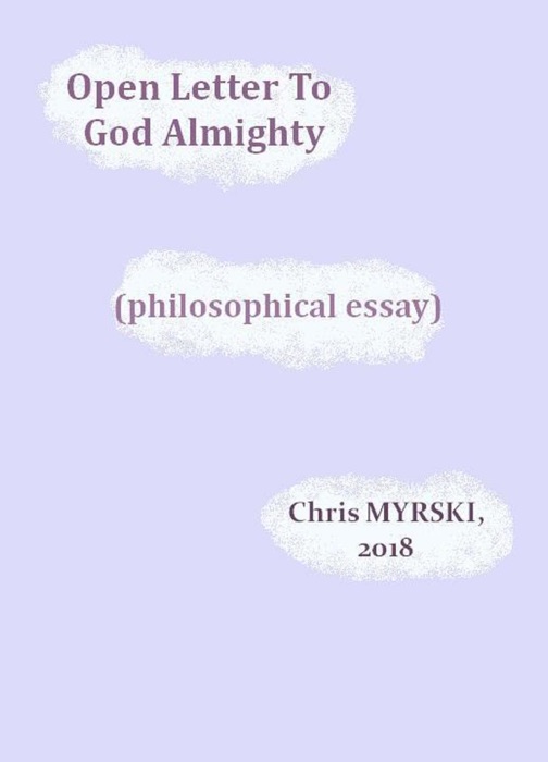 Open Letter to God Almighty (Philosophical Essay)