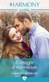 Il coraggio di ricominciare - Caroline Anderson by  Caroline Anderson PDF Download