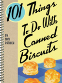 101 Things To Do With Canned Biscuits - Toni Patrick