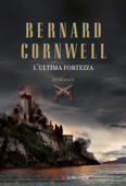 L'ultima fortezza - Bernard Cornwell