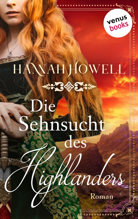 Die Sehnsucht des Highlanders - Highland Roses: Zweiter Roman