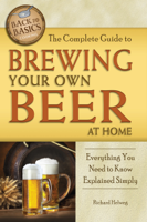 Richard Helweg - The Complete Guide to Brewing Your Own Beer at Home artwork