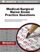 Medical-Surgical Nurse Exam Practice Questions - Med-Surg Exam Secrets Test Prep Team
