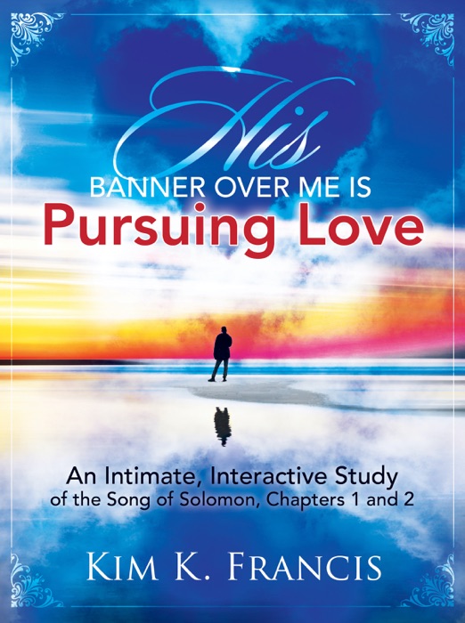 His Banner over Me Is Pursuing Love